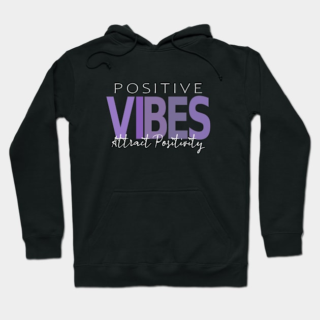 Positive Vibes Attract Positivity |  Inspire Positivity Hoodie by FlyingWhale369